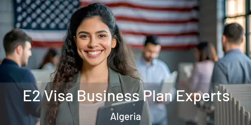  E2 Visa Business Plan Experts Algeria
