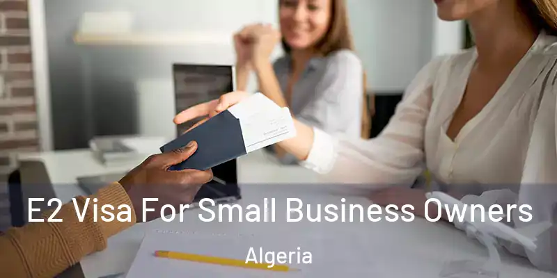  E2 Visa For Small Business Owners Algeria