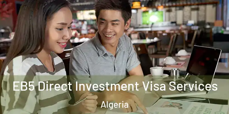 EB5 Direct Investment Visa Services Algeria