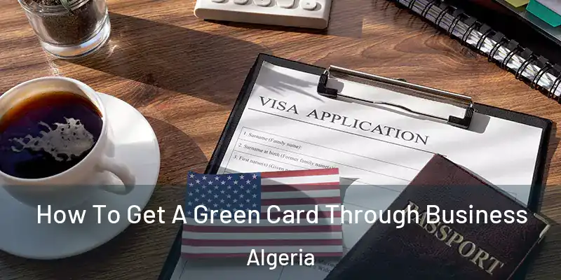  How To Get A Green Card Through Business Algeria
