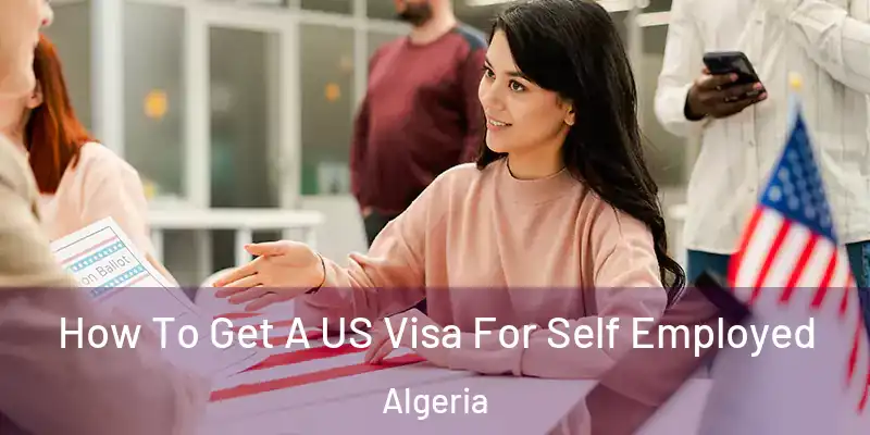  How To Get A US Visa For Self Employed Algeria
