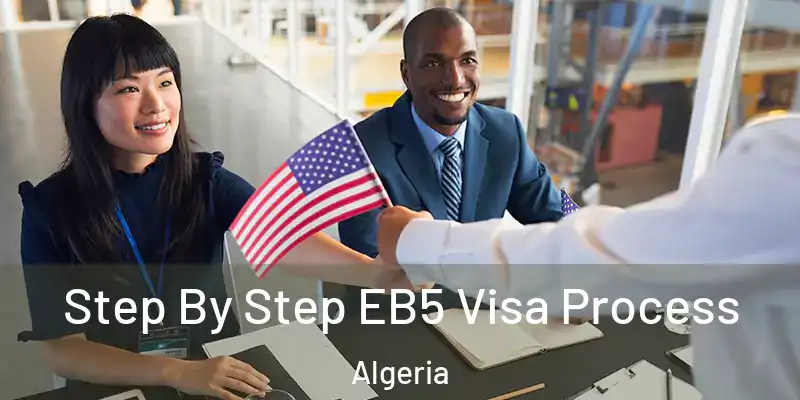  Step By Step EB5 Visa Process Algeria
