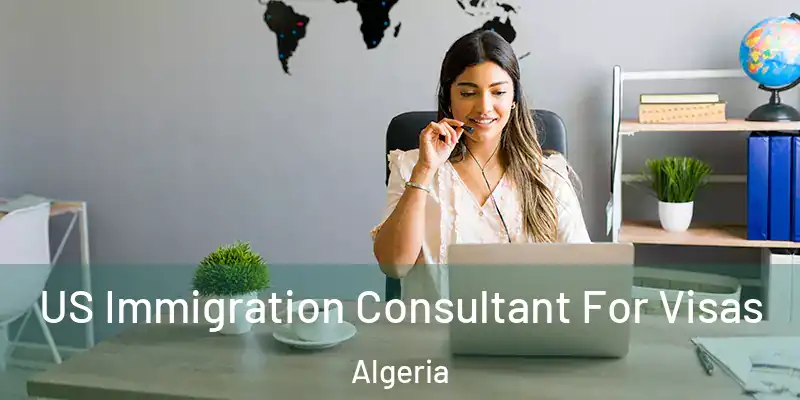  US Immigration Consultant For Visas Algeria