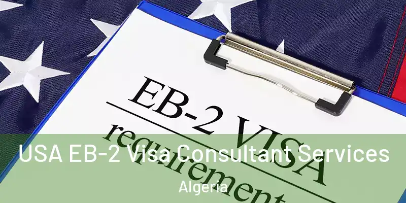  USA EB-2 Visa Consultant Services Algeria
