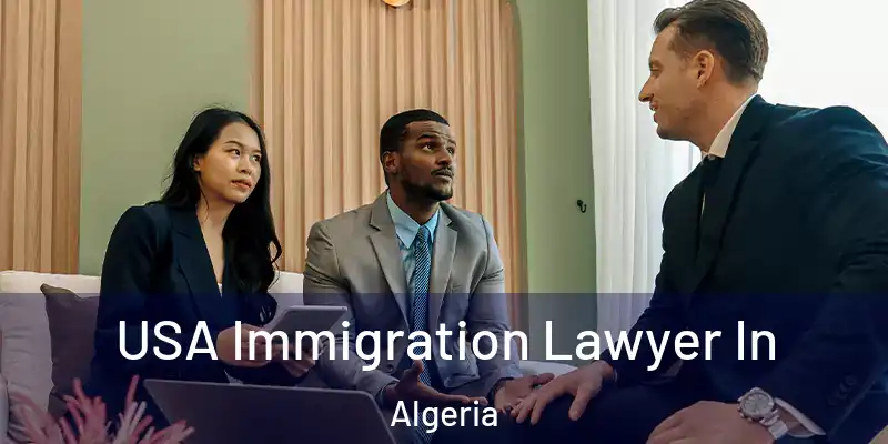  USA Immigration Lawyer In Algeria